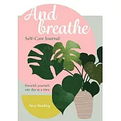 And Breathe: A Journal for Self-Care