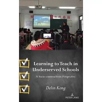 Learning to Teach in Underserved Schools: A Socio-Constructivist Perspective