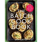 The Batch Cook Book: Money-Saving Meal Prep for Busy Lives