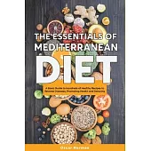 The Basics of Mediterranean Diet: : A Collection of Mediterranean Diet Recipes Packed with Nutrition and Boosting Brain Health
