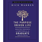 The Purpose Driven Life: Selected Thoughts & Scriptures for the Graduate