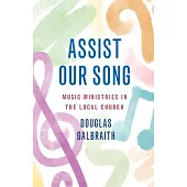 Assist Our Song: The Complete Guide to Music in Worship