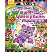 Ninja Kitties Farmer Fluff’’s Sheep and the Sparkly Boots Activity Story Book: Sora and Bee-Bee Learn to Share