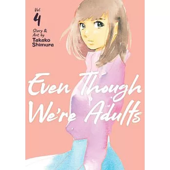 Even Though We’’re Adults Vol. 4