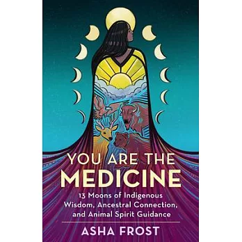 You Are the Medicine: Connect with Your Roots, Remember Who You Are, and Rise