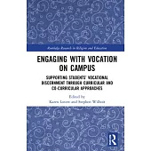 Engaging with Vocation on Campus: Supporting Students’ Vocational Discernment through Curricular and Co-Curricular Approaches