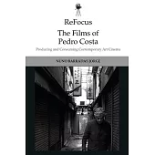 Refocus: The Films of Pedro Costa: Producing and Consuming Contemporary Art Cinema