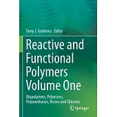 Reactive and Functional Polymers Volume One: Biopolymers, Polyesters, Polyurethanes, Resins and Silicones