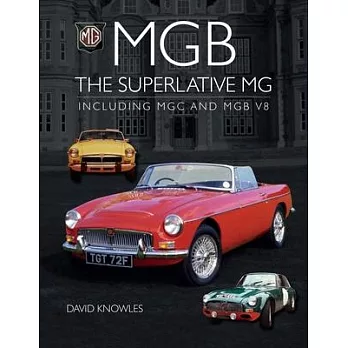 MGB - The Superlative MG: Including MGC and Cgb V8