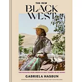 The New Black West Hc: Photographs from America’’s Longest Running Black Rodeo