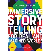 Immersive Storytelling: For Real and Imagined Worlds