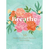 Breathe: 33 Simple Practices for Everyday Peace