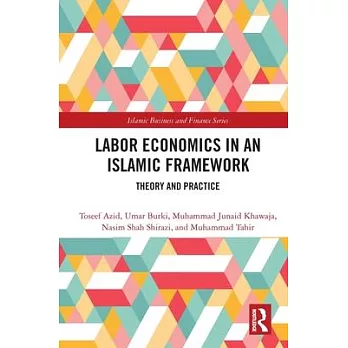 Labor Economics in an Islamic Framework: Theory and Practice