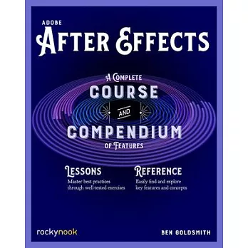Adobe After Effects: A Complete Course and Compendium of Features