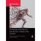 Routledge International Handbook of Masculinity Studies
