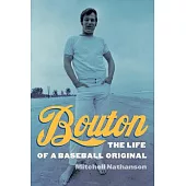 Bouton: The Life of a Baseball Original