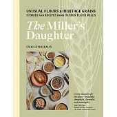 The Miller’’s Daughter: A Western with Recipes for Unusual Grains and Stone-Milled Flours