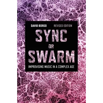 Sync or Swarm, Revised Edition: Improvising Music in a Complex Age