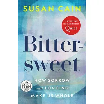 Bittersweet: How Sorrow and Longing Make Us Whole - Large Print