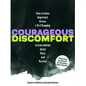 Courageous Discomfort: How to Have Important, Brave, Life-Changing Conversations about Race and Racism20 Questions and Answers for Becoming a