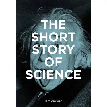 The Short Story of Science: A Pocket Guide to Key Histories, Experiments, Theories, Instruments and Methods