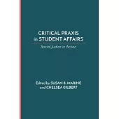 Critical Praxis in Higher Education and Student Affairs: Social Justice in Action