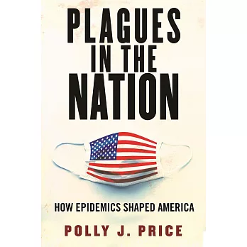 Plagues in the Nation: How Epidemics Shaped America