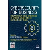 Cybersecurity for Business: Organization-Wide Strategies to Ensure Cyber Risk Is Not Just an It Issue