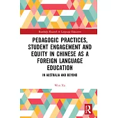 Pedagogic Practices, Student Engagement and Equity in Chinese as a Foreign Language Education: In Australia and Beyond
