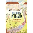 Toujours La France!: Living the Dream in Rural France