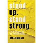 Stand Up, Stand Strong: A Call to Bold Faith in a Confused Culture