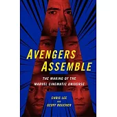Avengers Assemble: The Making of the Marvel Cinematic Universe