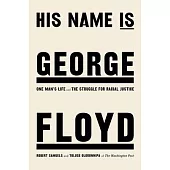 His Name Is George Floyd: One Man’’s Life and the Struggle for Racial Justice