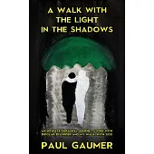 A Walk with the Light in the Shadows: An Intimate, Personal Journey Living with Bipolar Disorder and My Walk with God