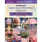 Goodheart’’s Same-Site Differential Diagnosis: Dermatology for the Primary Health Care Provider