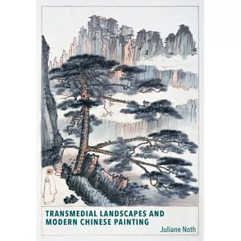 Transmedial Landscapes and Modern Chinese Painting