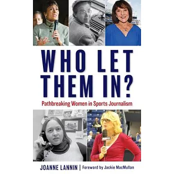 Who Let Them In?: Pathbreaking Women in Sports Journalism
