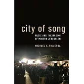 City of Song: Music and the Making of Modern Jerusalem