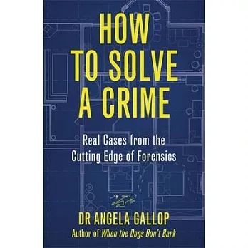 How to Solve a Crime: The A-Z of Forensic Science