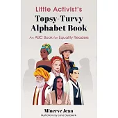 Little Activist’’s Topsy-Turvy Alphabet Book: An ABC Book for Equality Readers