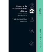 Record of the Seasonal Customs of Korea: Tongguk Sesigi by Toae Hong Sŏk-Mo