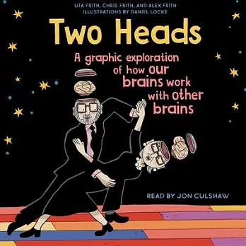 Two Heads: A Graphic Exploration of How Our Brains Work with Other Brains