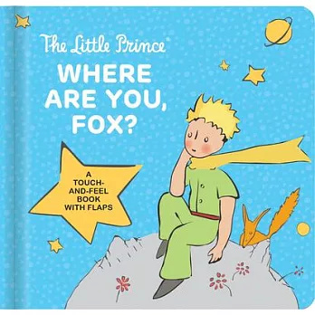 The Little Prince Where Are You, Fox?: A Touch-And-Feel Board Book with Flaps