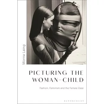 Picturing the Woman-Child: Fashion, Feminism and the Female Gaze
