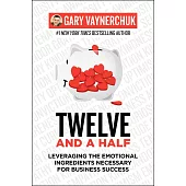Twelve and a Half: Leveraging the Emotional Ingredients Necessary for Business Success