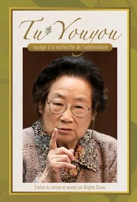 Tu Youyou’’s Journey in the Search for Artemisinin (French Edition)