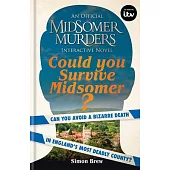 Could You Survive Midsomer?: Can You Avoid a Bizarre Death in England’’s Most Dangerous County?