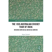 The 1935 Australian Cricket Tour of India: Breaking Down Social and Racial Barriers
