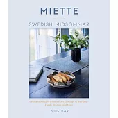 Miette and the Swedish Midsommar: A Memoir of Recipes from the Swedish Archipelago