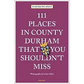 111 Places in County Durham That You Shouldn’’t Miss